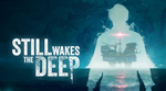 Still Wakes the Deep - STEAM АККАУНТ 