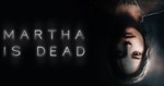 Martha Is Dead (STEAM) 