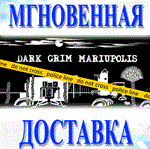 Dark Grim Mariupolis\Steam\Весь Мир + РФ\Ключ
