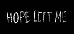  HOPE LEFT ME | Steam РУ+UA+KZ+СНГ