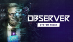  Observer: System Redux | Steam РУ+UA+KZ+СНГ