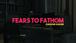  Fears to Fathom - Carson House | Steam РУ+UA+KZ+СНГ�
