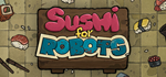  Sushi For Robots | Steam РУ+UA+KZ+СНГ - изображение № 2