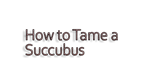 How to Tame a Succubus | Steam РУ+UA+KZ+СНГ - изображение № 4