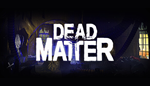 Dead Matter | Steam РУ+UA+KZ+СНГ