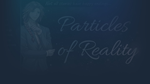  Particles of Reality | Steam РУ+UA+KZ+СНГ - изображение № 3