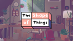 The Shape of Things | Steam РУ+UA+KZ+СНГ