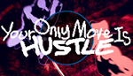 Your Only Move Is HUSTLE | Steam РУ+UA+KZ+СНГ