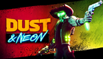  Dust & Neon | Steam РУ+UA+KZ+СНГ