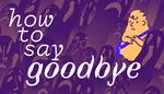 How to Say Goodbye | Steam РУ+UA+KZ+СНГ