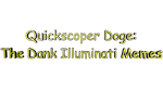 Quickscoper Doge: Dank Illuminati Memes |Steam РУ+СН - изображение № 4