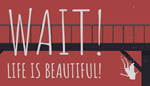  Wait! Life is beautiful! | Steam РУ+UA+KZ+СНГ - изображение № 2