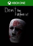 DON´T BE AFRAID XBOX ONE/X|SКЛЮЧ