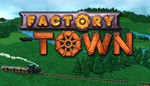 Factory Town  Steam Global + RU/CIS +