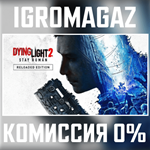 Dying Light 2  Reloaded Ed(Steam Ключ)  РФ-СНГ-Любой