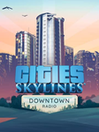 Cities: Skylines — Downtown RadioПКЭПИК ГЕЙМС - изображение № 2