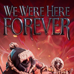 We Were Here Forever