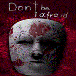 Don't Be Afraid | Epic Games (EGS) | PC