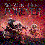 We Were Here Forever | Epic Games (EGS) | PC