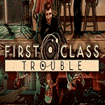 ️ First Class Trouble ️ ПК Эпик Геймс EGS ️