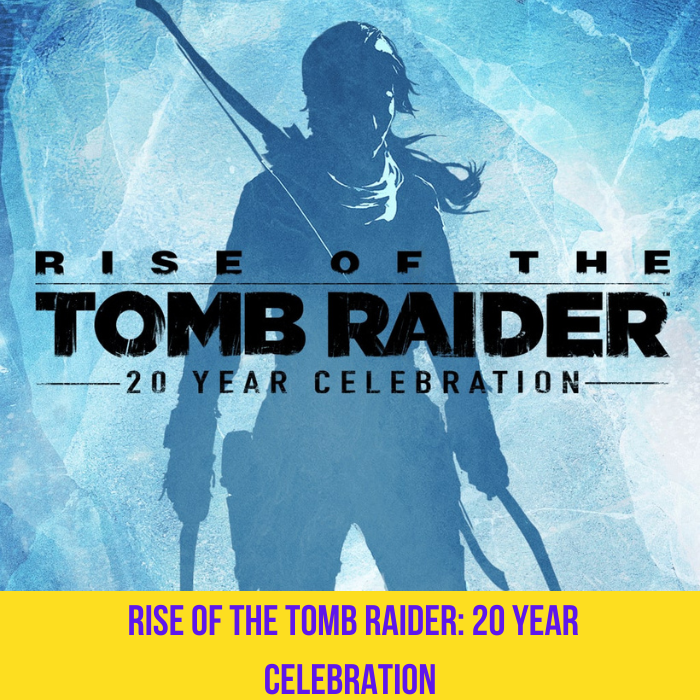 🎁 Rise of the Tomb Raider: 20 Year Celebration 🎁