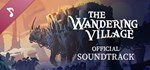 The Wandering Village Soundtrack DLCSTEAM RU️АВТО