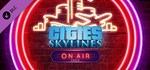 Cities: Skylines - On Air Radio DLCSTEAM RU️АВТО