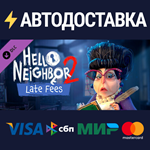 Hello Neighbor 2: Late Fees DLCSTEAM RU️АВТО