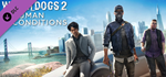 Watch_Dogs 2 - Human Conditions DLCSTEAM RU️АВТО