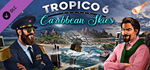 Tropico 6 - Caribbean Skies DLCSTEAM RU️АВТО