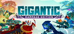 Gigantic: Rampage EditionSTEAM Россия️АВТОДОСТАВКА