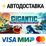 Gigantic: Rampage EditionSTEAM Россия️АВТОДОСТАВКА
