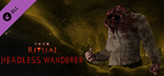 Sker Ritual - Headless Wanderer DLCSTEAM RU️АВТО