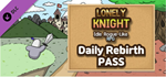Lonely Knight - Daily Rebirth Pass DLCSTEAM RU️АВТО