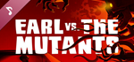 Earl vs. the Mutants Soundtrack DLCSTEAM RU️АВТО