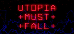 Utopia Must FallSTEAM РФ/СНГ/УКР/КЗ ️АВТО