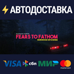 Fears to Fathom - Episode 2STEAM РФ/СНГ/УКР/КЗ