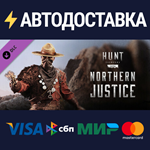 Hunt: Showdown - Northern Justice DLCSTEAM RU️АВТО