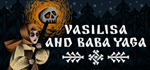Vasilisa and Baba YagaSTEAM РФ/СНГ/УКР/КЗ ️АВТО