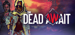 The Dead AwaitSTEAM РФ/СНГ/УКР/КЗ ️АВТО