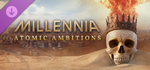 Millennia: Atomic Ambitions DLCSTEAM РФ/СНГ/УКР/КЗ
