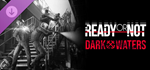 Ready or Not: Dark Waters DLCSTEAM RU️АВТО