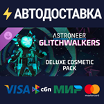 ASTRONEER: Glitchwalkers - Deluxe Cosmetic Pack DLC