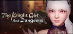 The Knight Girl And DungeonsSTEAM РФ/СНГ/УКР/КЗ