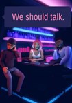 We should talk.(РУ/СНГ)Steam