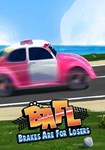BAFL - Brakes Are For Losers(Глобал)Steam
