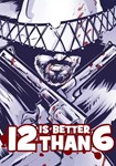 12 is Better Than 6(Глобал)Steam