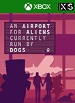 AN AIRPORT FOR ALIENS CURRENTLY RUN BY DOGSXBOX X|S