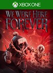 WE WERE HERE FOREVERXBOX ONE/X|SКЛЮЧ