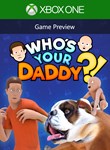 WHO'S YOUR DADDY?!XBOX ONE/X|S+ПККЛЮЧ